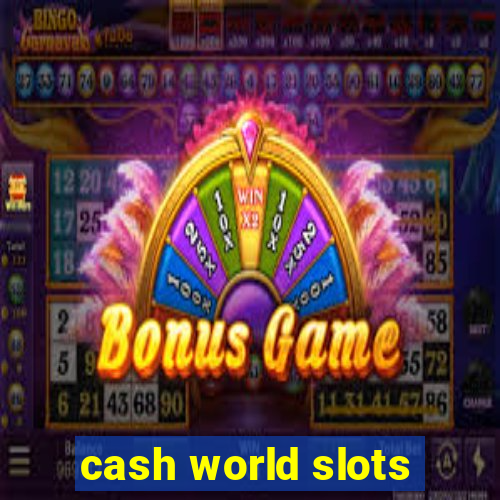 cash world slots